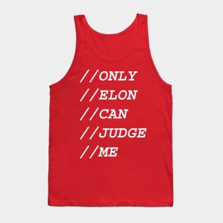 ONLY ELON CAN JUDGE ME Tank Top